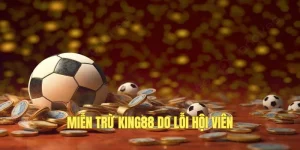 mien tru trach nhiem cho king88